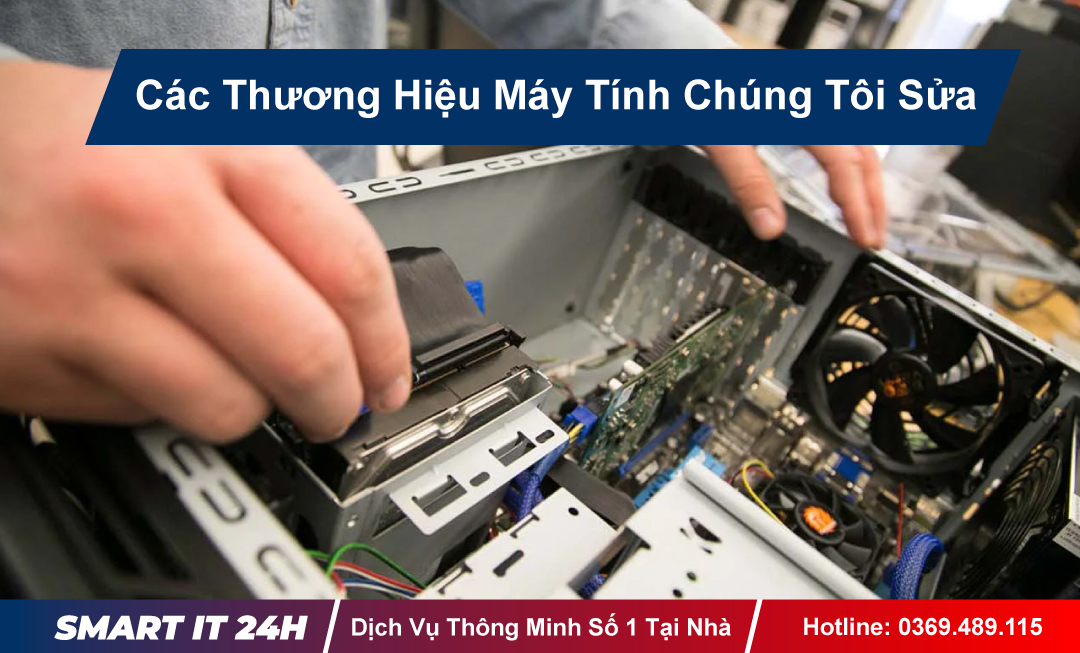 Sửa Máy Tính Tại Nhà Hà Nội Uy Tín, Giá Rẻ, 10 Phút Tới Nơi 21 Các Thương Hiệu Máy Tính Chúng Tôi Sửa