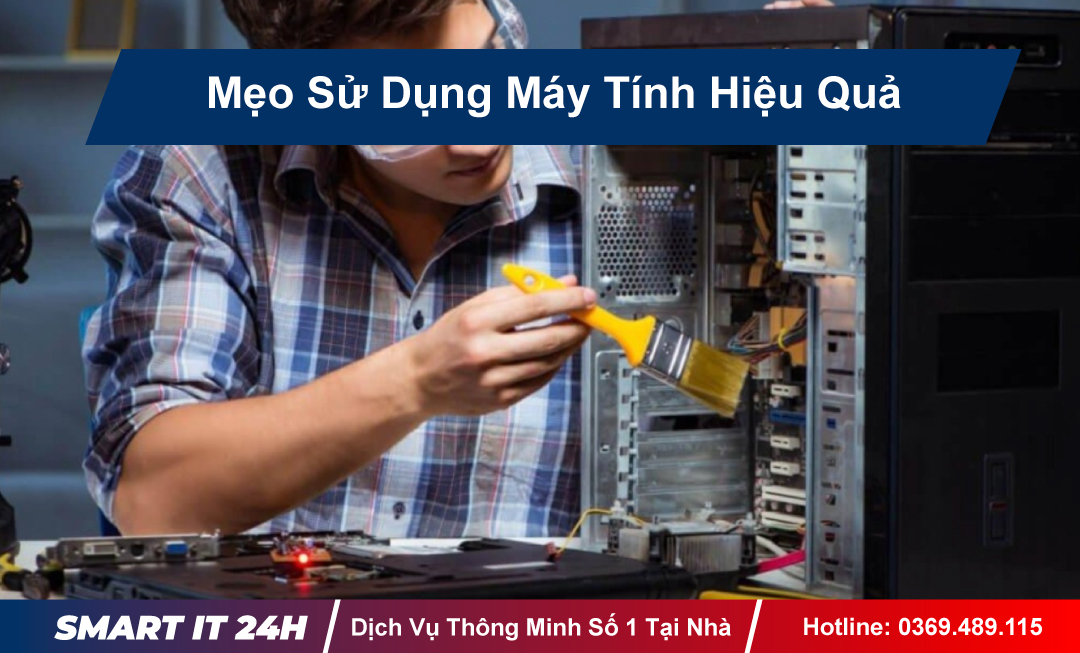Sửa Máy Tính Tại Nhà Hà Nội Uy Tín, Giá Rẻ, 10 Phút Tới Nơi 28 Mẹo Sử Dụng Máy Tính Hiệu Quả