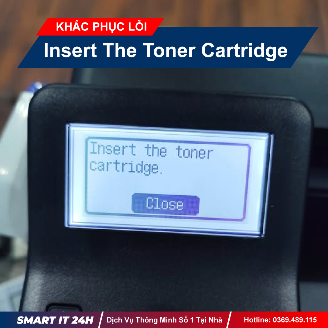 Cách Sửa Lỗi Insert The Toner Cartridge